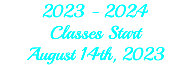 2023 - 2024 Classes Start August 14th, 2023