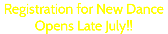 Registration for New Dance Opens Late July!!