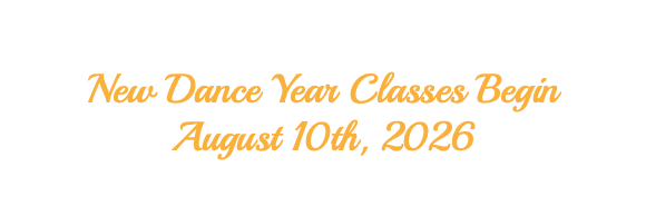 &nbsp;New Dance Year Classes Begin August 10th, 2026 